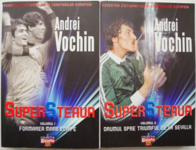 Super Steaua. Formarea unei echipe (2 volume) &amp;ndash; Andrei Vochin foto