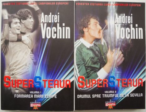 Super Steaua. Formarea unei echipe (2 volume) &ndash; Andrei Vochin