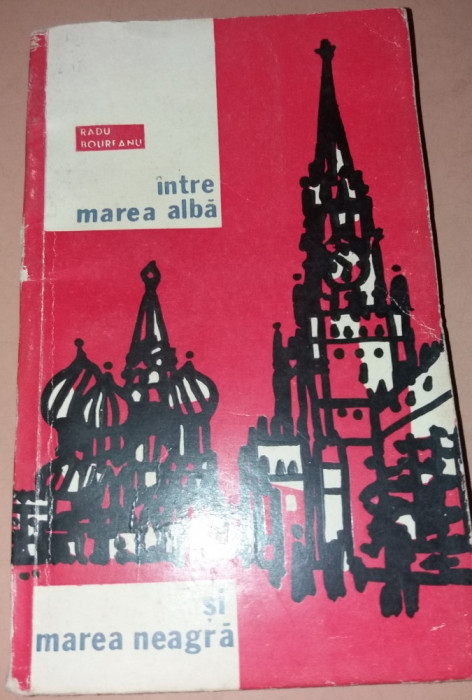 INTRE MAREA ALBA SI MAREA NEAGRA RADU BOUREANU PRINCEPS 1964