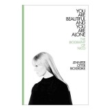 You Are Beautiful and You Are Alone, Jennifer Otter Bickerdike