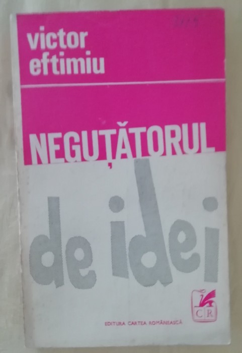 myh 49f - Victor Eftimiu - Negutatorul de idei - ed 1971