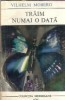 Traim numai o data, Vilhelm Moberg, Editura Literatura Universala, 1967, Brosata, Format Buzunar, Literatura Clasica