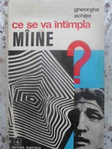CE SE VA INTAMPLA MAINE? STUDII DE ESTETICA-GHEORGHE ACHITEI-259944