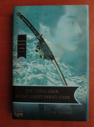 Lian Hearn - Sub cerul liber, avand drept perna iarba (2009, editie cartonata)