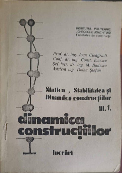 DINAMICA CONSTRUCTIILOR, LUCRARI-IOAN CIONGRADI, CONST. IONESCU, M. BUDESCU, DOINA STEFAN-218675