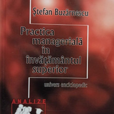 Stefan Buzarnescu - Practica manageriala in invatamantul superior (semnata)