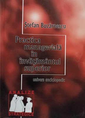 Stefan Buzarnescu - Practica manageriala in invatamantul superior (semnata) foto