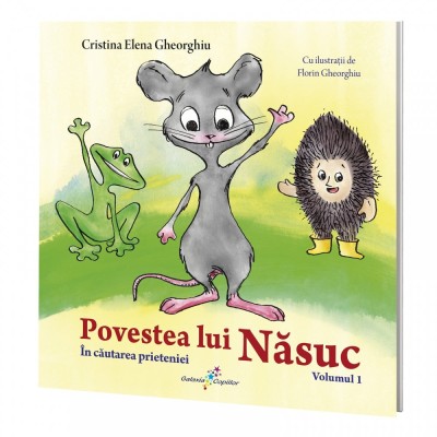 Povestea lui Nasuc, volumul 1, In cautarea prieteniei, Cristina Elena Gheorghiu foto