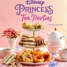 Disney Princess Tea Parties Cookbook (Kids Cookbooks, Gifts for Disney Fans)