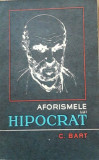 AFORISMELE LUI HIPOCRAT - C. BART