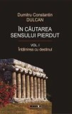 Cumpara ieftin In cautarea sensului pierdut. Volumele 1-2/Dumitru Constantin Dulcan