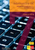 Informatică și TIC clasa a VII-a. Utilizare PC și programare C++. Activități practice - Paperback brosat - Mihaela Giurgiulescu, Valeriu Benedicth Giu, Clasa 7, Informatica