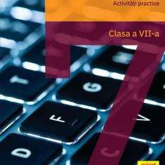 Informatică și TIC clasa a VII-a. Utilizare PC și programare C++. Activități practice - Paperback brosat - Mihaela Giurgiulescu, Valeriu Benedicth Giu