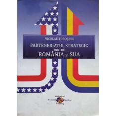 Parteneriatul Strategic Dintre Romania Si Sua - Nicolae Tobosaru , E553