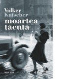 Moartea tacuta. Al doilea caz al comisarului Gereon Rath - Volker Kutscher, Madalina Tvardochlib