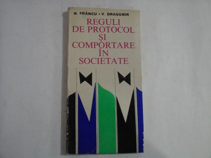 REGULI DE PROTOCOL SI COMPORTARE IN SOCIETATE - N. Francu / V. Dragomir