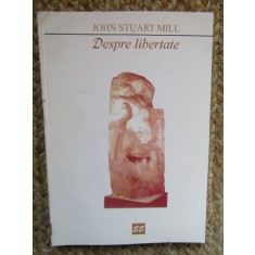 DESPRE LIBERTATE - JOHN STUART MILL