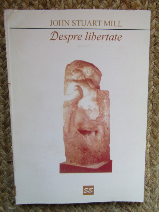 DESPRE LIBERTATE - JOHN STUART MILL