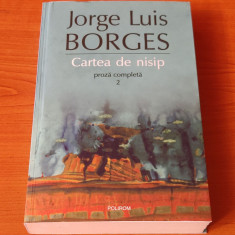 Jorge Luis Borges - Proza completă 2. Cartea de nisip