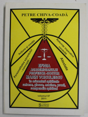 EFIGIA ACADEMICIANULUI PROFESOR - DOCTOR MARIN VOICULESCU IN ORIZONTURI SPIRITUALE CATRENE , GLOSSE , MAXIME , PROZA , COMPENDIU SPIRITUAL de PETRE C foto