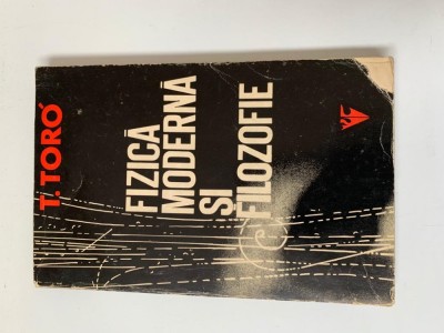 Tiberiu Toro - Fizică modernă și filozofie foto