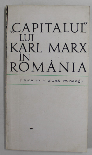 &#039;&#039; CAPITALUL &#039;&#039; LUI KARL MARK IN ROMANIA de P. LUCACIU ...M. NEAGU , 1968