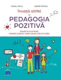 Invata altfel cu pedagogia pozitiva - Editura DPH