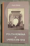 Florin Șinca - Poliția Rom&acirc;nă și Unirea din 1918