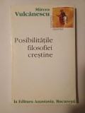 Mircea Vulcănescu - Posibilitățile filosofiei creștine (ed. Dora Mezdrea)