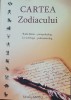 Cartea Zodiacului - Radu Botez, Editura Antiq, 2015, 419 pagini, Astrologie