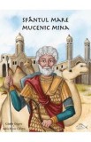 Sfantul Mare Mucenic Mina - Catalin Grigore