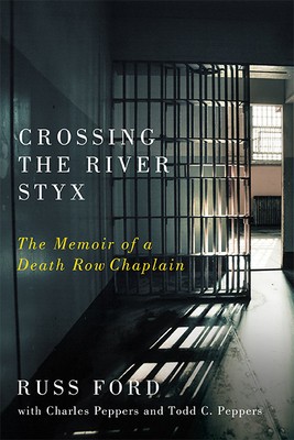 Crossing the River Styx: The Memoir of a Death Row Chaplain foto