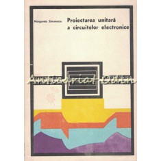Proiectarea Unitara A Circuitelor Electronice - Margareta Simionescu