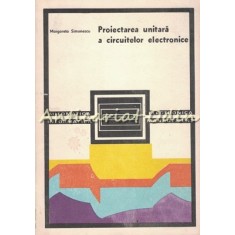 Proiectarea Unitara A Circuitelor Electronice - Margareta Simionescu