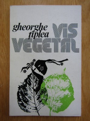 Gheorghe Tiplea - Vis vegetal (Cu autograf si dedicatie) foto