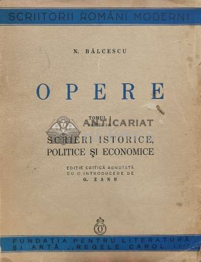 Opere. Scrieri istorice, politice si economice Vol. 1, Partea 1 - 1940 - Nicolae Balcescu (M104)