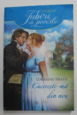 CUCERESTE - MA DIN NOU de LORRAINE HEATH , 2017 foto
