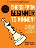 Chess from Beginner to Winner!: Master the Game from the Opening Move to Checkmate