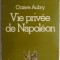Vie privee de Napoleon &ndash; Octave Aubry