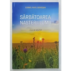 SARBATOAREA NASTERII LUMII , ZIUA DE NEUITAT de CORNEL PAVEL DARVASAN , 2023