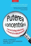 Cumpara ieftin Puterea concentrarii. Cum sa-ti atingi obiectivele in afaceri si in viata personala/Jack Canfield, Mark Victor Hansen, Les Hewitt, Litera