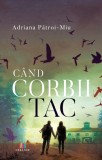 Cand corbii tac - Adriana Patroi-Miu - Editura Creator-Libris