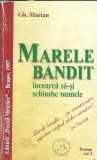 Cumpara ieftin Marele bandit incearca sa-si schimbe numele volumul 1 Gh. Marian Editura Dealul Melcilor 1997 Literatura romana