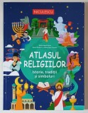 ATLASUL RELIGIILOR , ISTORIE , TRADITII SI SIMBOLURI , editie ingrijita de ALUISI TOSOLINI si SEBASTIANA TROVATO , 2025