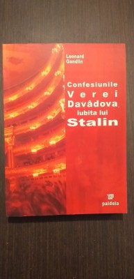 CONFESIUNILE VEREI DAVADOVA, IUBITA LUI STALIN - LEONARD GANDLIN foto