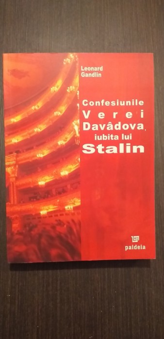 CONFESIUNILE VEREI DAVADOVA, IUBITA LUI STALIN - LEONARD GANDLIN