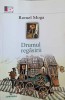 Drumul Regăsirii - Romel Moga (2015), Editura Junimea, Roman Beletristică