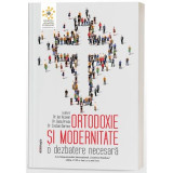 Ortodoxie si modernitate. O dezbatere necesara - Radu Preda, Pr. Ion Vicovan, Cristian Barnea