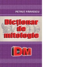 Dictionar de mitologie - Ionut Parvescu