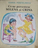 Ce ne povestesc Milena si Crina - Ioana Postelnicu, Editura Ion Creanga 1982, Carte Povesti Copii